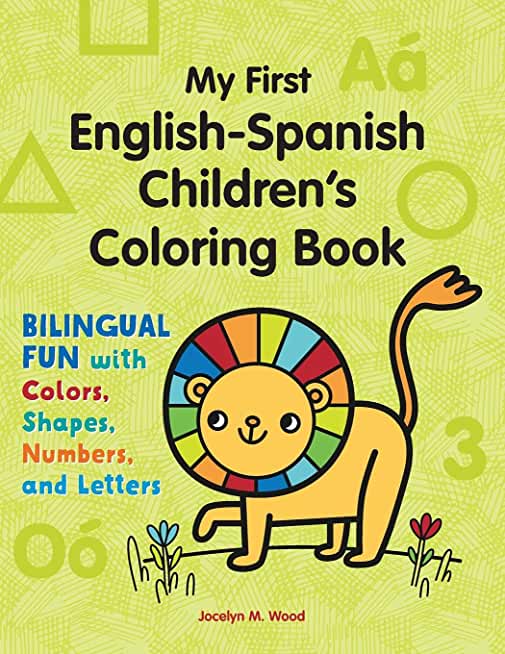 My First English-Spanish Children's Coloring Book: Bilingual Fun with Colors, Shapes, Numbers, and Letters
