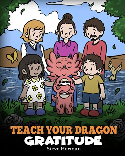 Teach Your Dragon Gratitude: A Story About Being Grateful