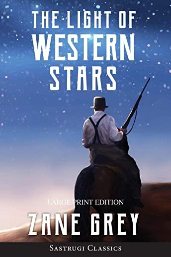 The Light of Western Stars (ANNOTATED, LARGE PRINT)