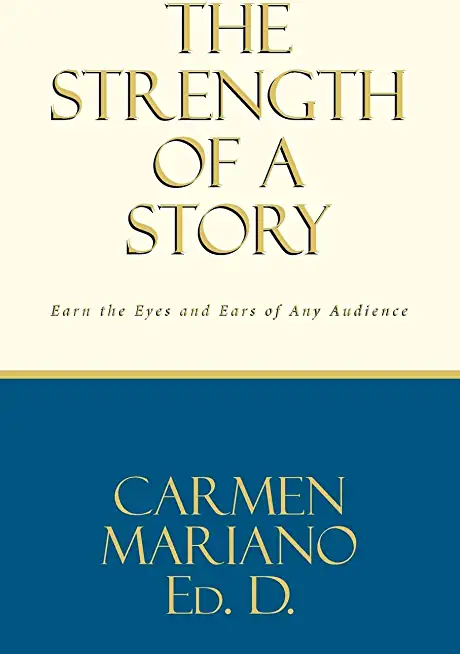 The Strength of a Story: Earn the eyes and ears of any audience