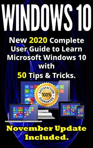 Windows 10: New 2020 Complete User Guide to Learn Microsoft Windows 10 with 580 Tips & Tricks. November Update Included .