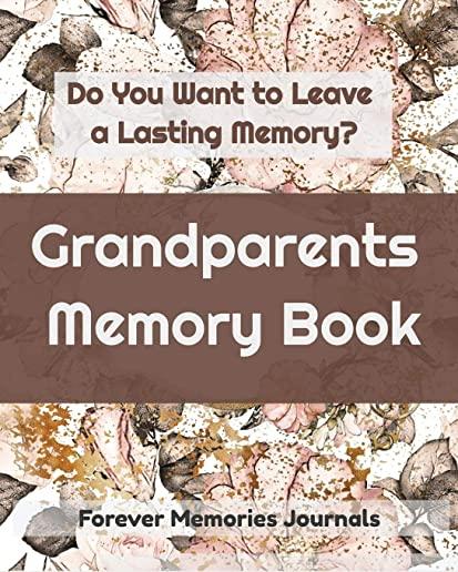 Grandparents Memory Book: Do You Want to Leave a Lasting Memory?