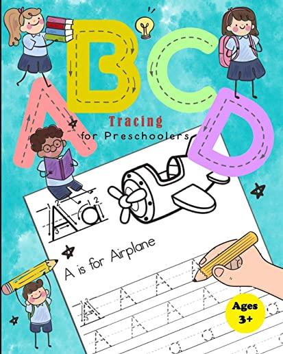 ABCD Tracing Book for Preschoolers: Practice Workbook for Tracing Numbers and Letters for Kindergarten and Preschool Kids Learning to Write and Count