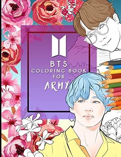 BTS A Coloring Book For ARMY: Beautifully Hand-drawn KPOP Coloring Pages For Relaxation, Creative Expression, and Stress Relief For ARMY of All Ages