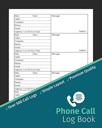 Phone Call Log Book: Phone Call & Voicemail Recording Notebook, Over 500 Telephone Record Space, Inbound/Outbound Call Tracker, Home & Offi