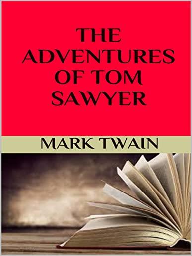 The Adventures of Tom Sawyer: a novel by Mark Twain about a young boy growing up along the Mississippi River