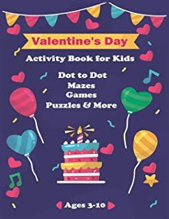 Valentine's Day Activity Book for Kids Ages 4-8: A Fun Valentines Day Coloring Pages For Big Heart Learning, Cupid Coloring, Flowers Dot To Dot, Mazes