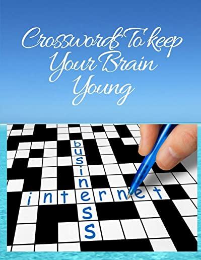Crosswords To keep Your Brain Young: Puzzle Lovers Easy Crossword Puzzle Books, Book with Today's Contemporary Words As Crossword Puzzle Book, complet