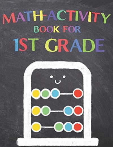 Math Activity Book for 1st Grade: Fun First Grade Learning, Math Workbook 1st Grade, Math Basics, Addition, Subtraction and More!