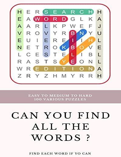 Easy to Medium to Hard 100 Various Puzzles Can You Find All the Words ? Find Each Word If Yo Can: Word Search Puzzle Book for Adults, large print word