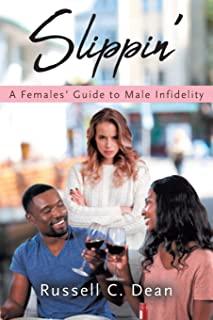 Slippin': A Females' Guide to Male Infidelity