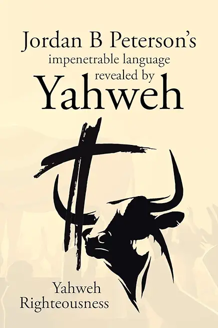 Jordan B Peterson's impenetrable language revealed by Yahweh