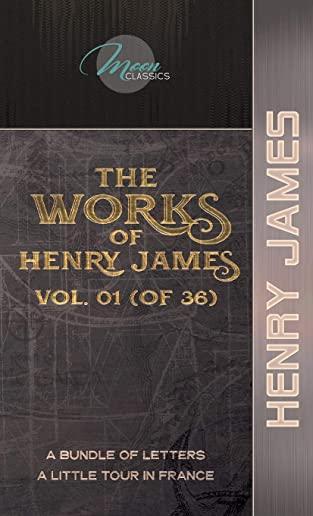 The Works of Henry James, Vol. 01 (of 36): A Bundle of Letters; A Little Tour in France