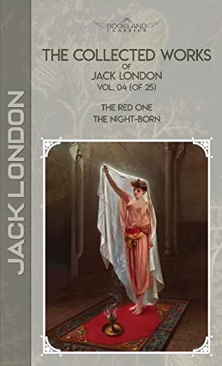 The Collected Works of Jack London, Vol. 04 (of 25): The Red One; The night-born