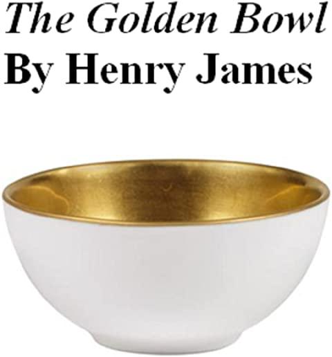 The Golden Bowl & What Maisie Knew