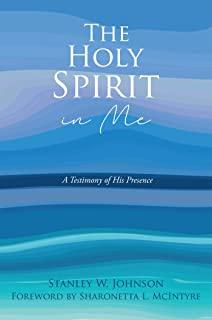 The Holy Spirit in Me: A Testimony of His Presence