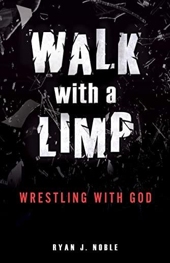 Walk with a Limp: Wrestling with God