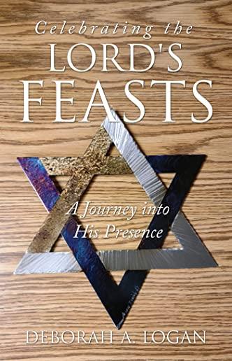 Celebrating the Lord's Feasts: A Journey into His Presence