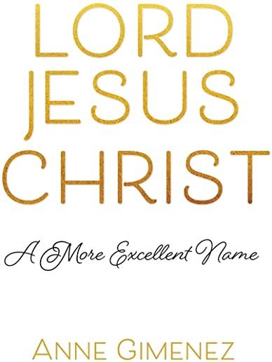 Lord Jesus Christ: A More Excellent Name
