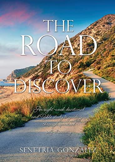 The Road To DISCOVER: An eight-week devotional and Bible study to guide you through spiritual self-discovery