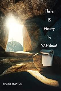 THERE IS VICTORY IN YAHshua