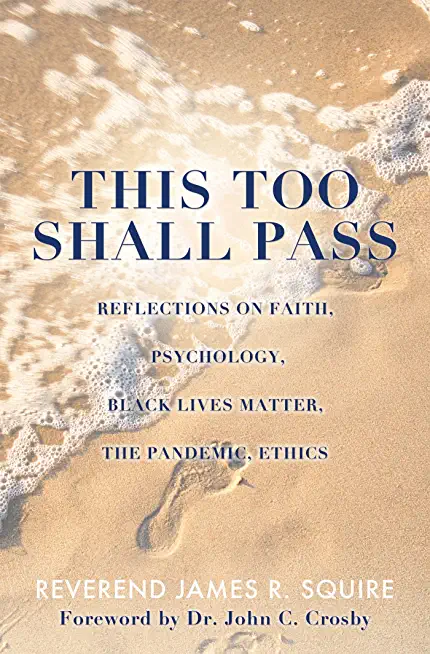 This Too Shall Pass: Reflections on Faith, Psychology, Black Lives Matter, the Pandemic, Ethics