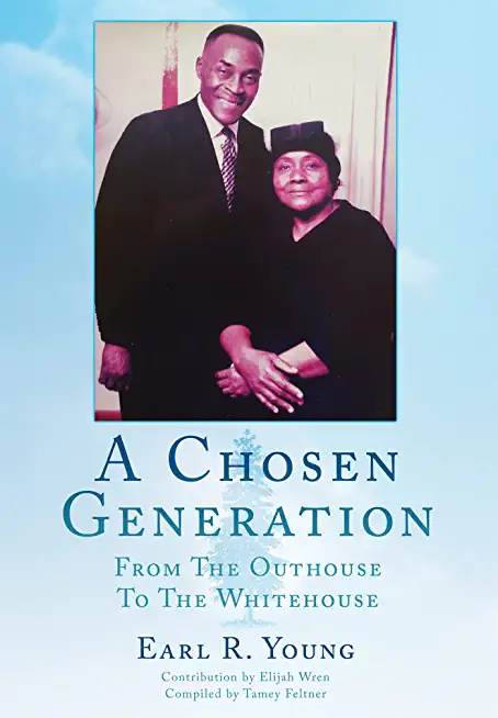 A Chosen Generation: From The Outhouse To The Whitehouse