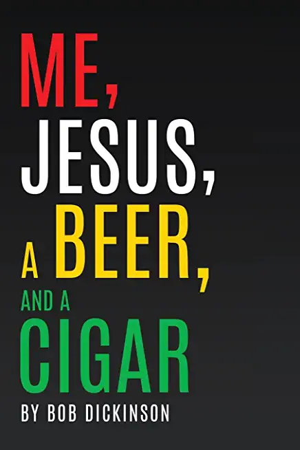 Me, Jesus, a Beer and a Cigar