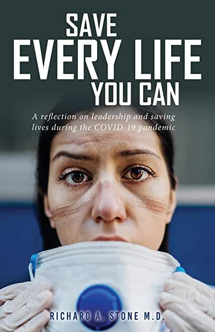 Save Every Life You Can: A Reflection on Leadership and Saving Lives during the COVID-19 Pandemic
