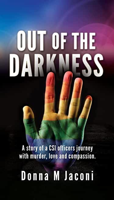 out of the darkness: A story of a CSI officers journey with murder, love and compassion.