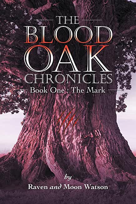 The Blood Oak Chronicles: Book One: the Mark
