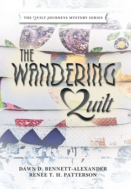 The Wandering Quilt: The Quilt Journey Series