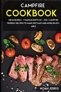 Campout Cookbook: MEGA BUNDLE - 7 Manuscripts in 1 - 300+ Campout friendly recipes to make diet easy and more enjoyable