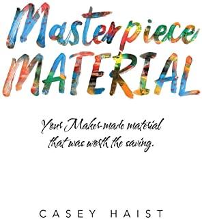 Masterpiece Material: Your Maker-Made Material That Was Worth the Saving.