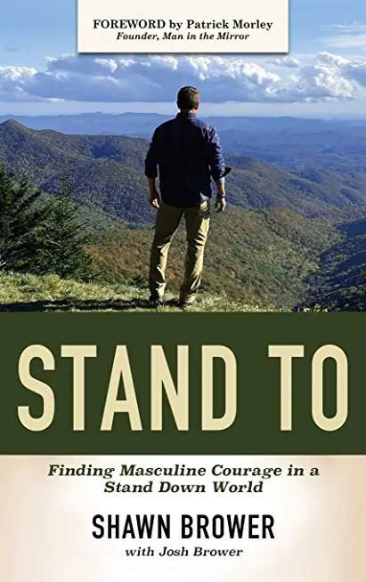 Stand To: Finding Masculine Courage in a Stand Down World