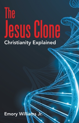 The Jesus Clone: Christianity Explained
