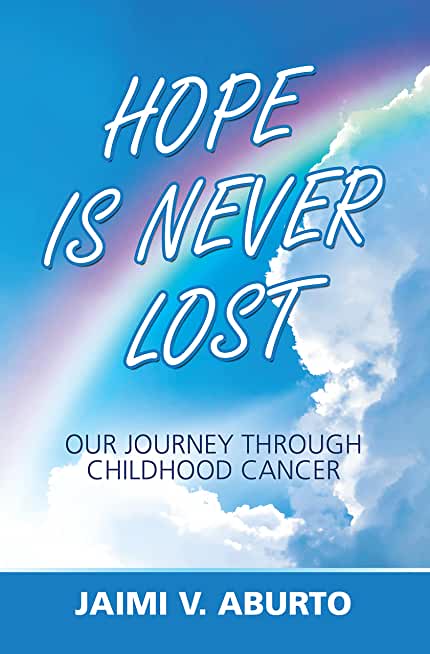 Hope Is Never Lost: Our Journey Through Childhood Cancer