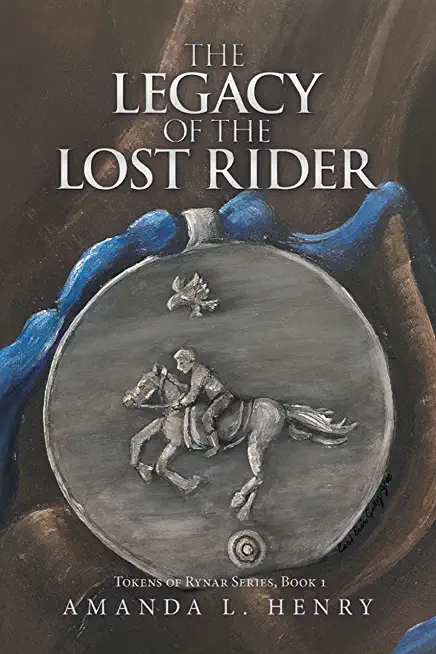 The Legacy of the Lost Rider: Tokens of Rynar Series, Book 1
