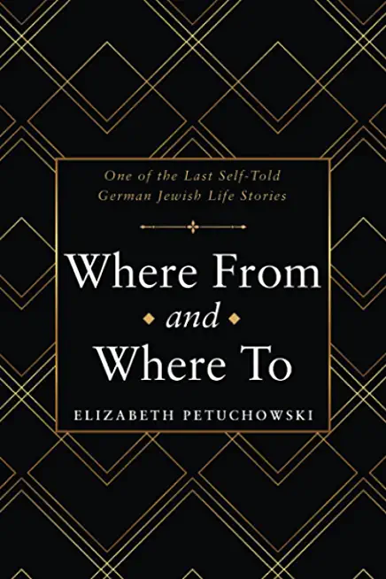 Where From and Where To: One of the Last Self-Told German Jewish Life Stories