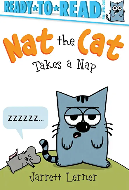 Nat the Cat Takes a Nap: Ready-To-Read Pre-Level 1