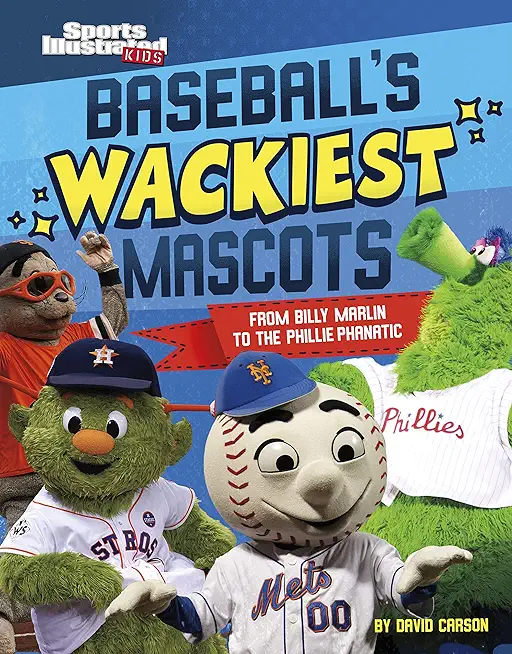 Baseball's Wackiest Mascots: From Billy Marlin to the Phillie Phanatic