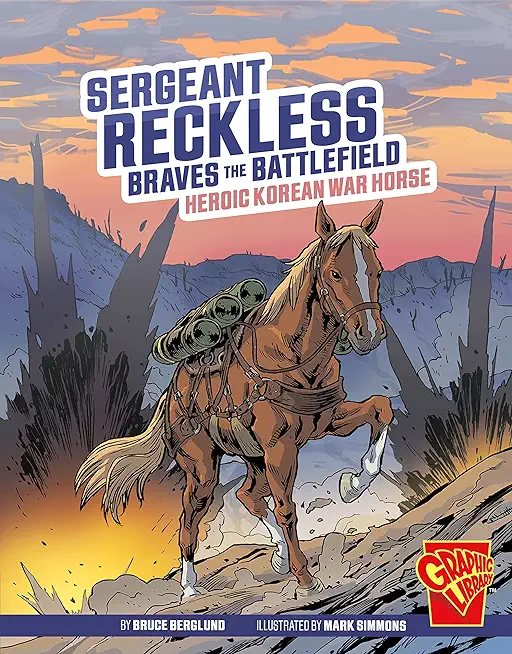 Sergeant Reckless Braves the Battlefield: Heroic Korean War Horse