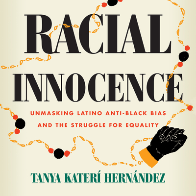 Racial Innocence: Unmasking Latino Anti-Black Bias and the Struggle for Equality