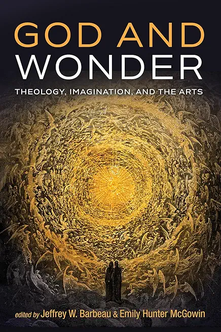 God and Wonder: Theology, Imagination, and the Arts