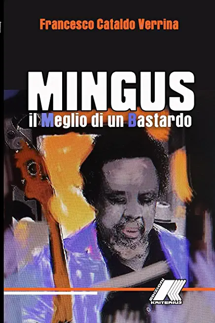 Mingus: Il Meglio Di Un Bastardo: Mingus: Il Meglio Di Un Bastardo