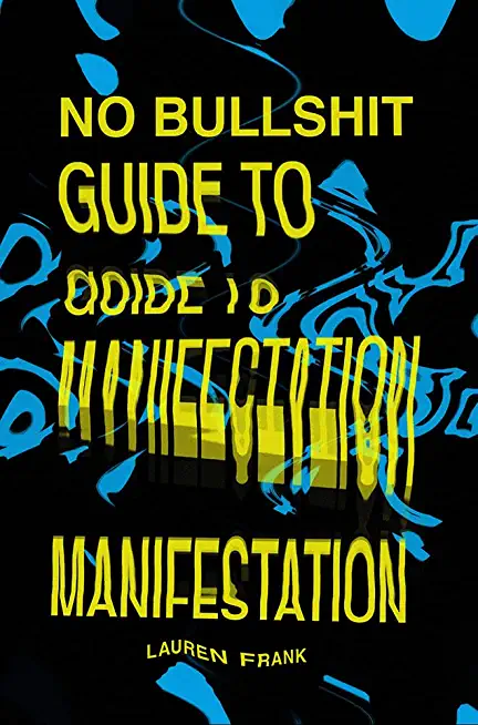 No Bullshit Guide to Manifestation