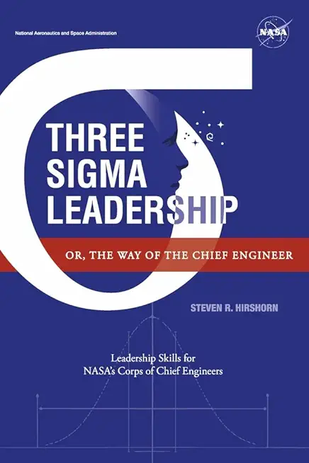 Three SIGMA Leadership: Or, the Way of the Chief Engineer