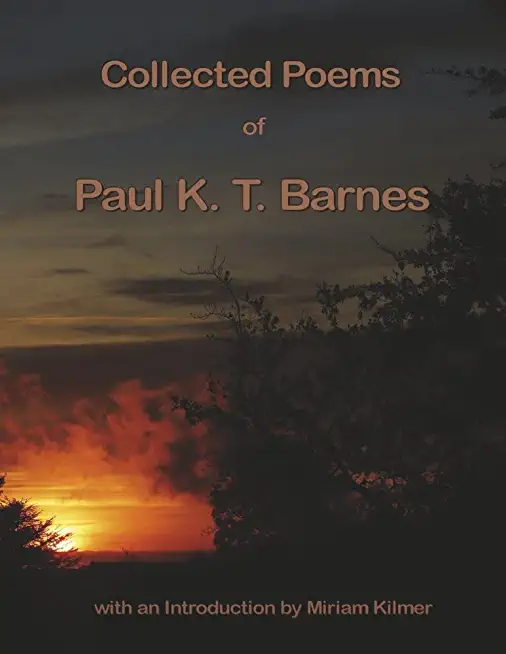 Collected Poems of Paul K T Barnes