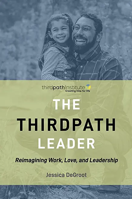 The Thirdpath Leader: Reimagining Work, Love, and Leadership