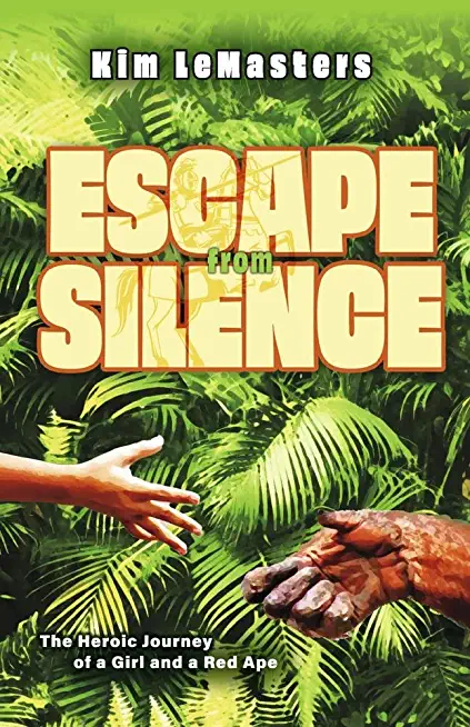 Escape from Silence: The Heroic Journey of a Girl and a Red Ape Volume 1